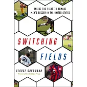 Switching Fields: Inside the Fight to Remake Men’’s Soccer in the United States