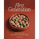 First Generation: Recipes from My Taiwanese-American Home [A Cookbook]