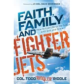 Faith, Family and Fighter Jets: How to Live Life to the Full with Grit and Grace