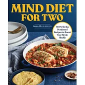Mind Diet for Two: 65 Perfectly Portioned Recipes to Boost Your Brain Health