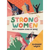 Strong Women: Fifty Modern Icons of Sport