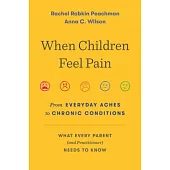 When Children Feel Pain: From Everyday Aches to Chronic Conditions