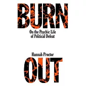 Burnout: On the Psychic Life of Political Defeat