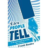 Lies People Tell: An FBI Agent’’s Toolkit for Catching Liars and Cheats.
