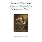 Finding and Naming Thomas Chippendale’’s Marquetry Team