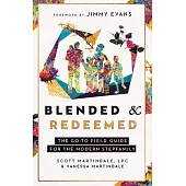 Blended and Redeemed: The Go-To Filed Guide for the Modern Stepfamily