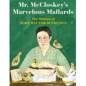 Mr. McCloskey’’s Marvelous Mallards: The Making of Make Way for Ducklings