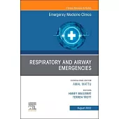 Respiratory and Airway Emergencies, an Issue of Emergency Medicine Clinics of North America: Volume 40-3