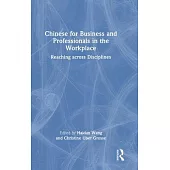 Chinese for Business and Professionals in the Workplace: Reaching Across Disciplines