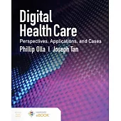 Digital Health Care: Perspectives, Applications, and Cases: Perspectives, Applications, and Cases