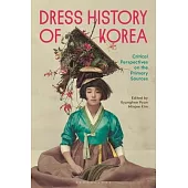 Korean Dress History: Critical Perspectives on the Primary Sources