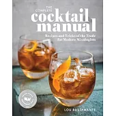 The Complete Cocktail Manual: Recipes and Tricks of the Trade for Modern Mixologists