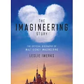 The Imagineering Story: A History of Disney’s Theme Parks as Told by the Designers