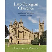 Late Georgian Churches: Anglican Architecture, Patronage and Church-Going in England 1790-1840