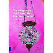 Translingualism, Translation and Caribbean Poetry: Mother Tongue Has Crossed the Ocean