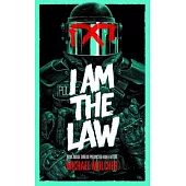 I Am the Law: How Judge Dredd Predicted Our Future