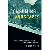 Consuming Landscapes: What We See When We Drive and Why It Matters