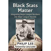Black STATS Matter: Integrating Negro League Numbers Into Major League Records