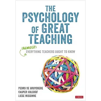 The psychology of great teaching  ; (almost) everything teachers ought to know