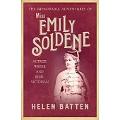 The Improbable Adventures of Miss Emily Soldene: Actress, Writer, and Rebel Victorian