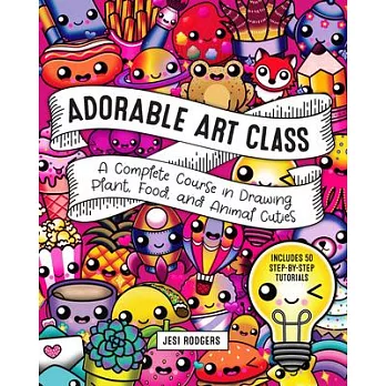 Drawing Adorable Art for Happy Hearts: Learn to Create 75 Cute Food, Plants, and Animals