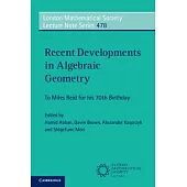 Recent Developments in Algebraic Geometry: To Miles Reid for His 70th Birthday