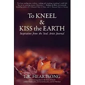 To Kneel and Kiss the Earth: Inspiration from the Soul Artist Journal