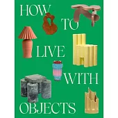 How to Live with Objects: The Elements That Define a Home