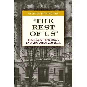 The Rest of Us: The Rise of America’s Eastern European Jews