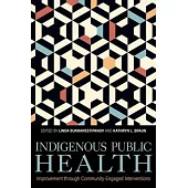 Indigenous Public Health: Improvement Through Community-Engaged Interventions