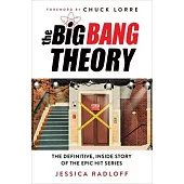 The Big Bang Theory: An Oral History