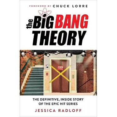 The Big Bang Theory: An Oral History