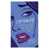 Crybaby: Infertility, Illness, and Other Things That Were Not the End of the World