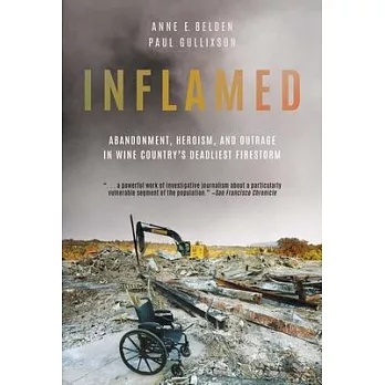 Inflamed: Abandonment, Heroism, and Outrage in Wine Country’s Deadliest Firestorm