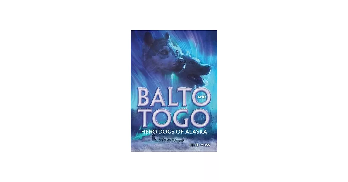 Balto and Togo: Hero Dogs of Alaska | 拾書所