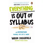 Everything Is Out of Syllabus: An Instruction Manual for Life