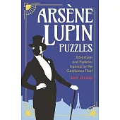 Arsène Lupin Puzzles: Adventures and Mysteries Inspired by the Gentleman Thief