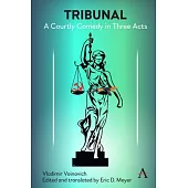 Tribunal: A Courtly Comedy in Three Acts