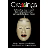 Crossings: Celebrating Sixty Five Years of Diplomatic Relationships Between Ireland and Japan