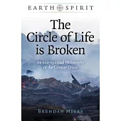 The Circle of Life Is Broken: An Eco-Spiritual Philosophy of the Climate Crisis