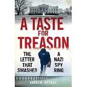 A Taste for Treason: The Letter That Smashed a Spy Ring