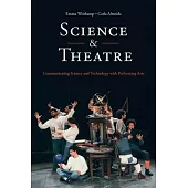 Science & Theatre: Communicating Science and Technology with Performing Arts