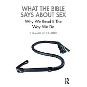 What the Bible Says about Sex: Why We Read It the Way We Do