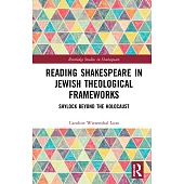 Reading Shakespeare in Jewish Theological Frameworks: Shylock Beyond the Holocaust