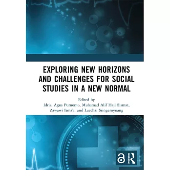 Exploring New Horizons and Challenges for Social Studies in a New Normal: Proceedings of the International Conference on Social Studies and Educationa