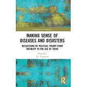 Making Sense of Diseases and Disasters: Reflections of Political Theory from Antiquity to the Age of Covid
