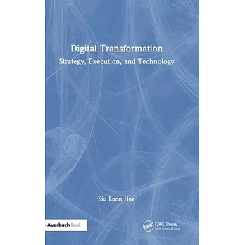 Digital Transformation: Strategy, Execution and Technology
