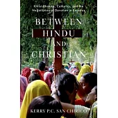 Between Hindu and Christian: Khrist Bhaktas, Catholics, and the Negotiation of Devotion in Banaras