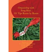 Organizing with Feng Shui: 101 Tips Room by Room: 101 Tips Room by Room