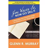 You Wrote It, Now Go Sell It - 2nd Edition: A Marketing and Promotions Guide For Authors In A Few Simple Steps